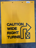 Mud Flap 24" X 30"  3/16" Poly Flap "Caution Wide Right Turns" Yellow (Each)