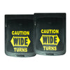 Mud Flap Set 24" X 30" Caution Wide Turns (Pair)